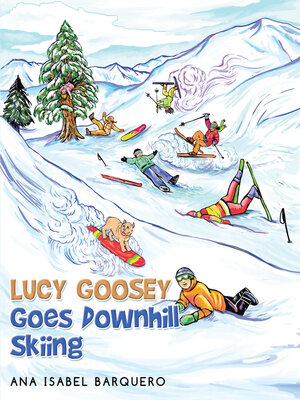 cover image of Lucy Goosey Goes Downhill Skiing